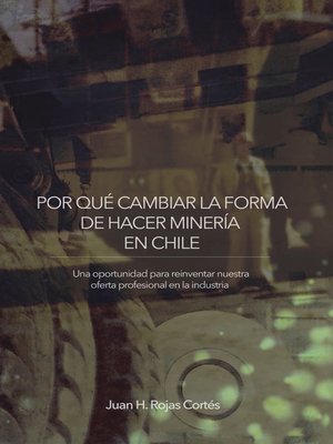 cover image of Por Qué Cambiar La Forma De Hacer Minería En Chile